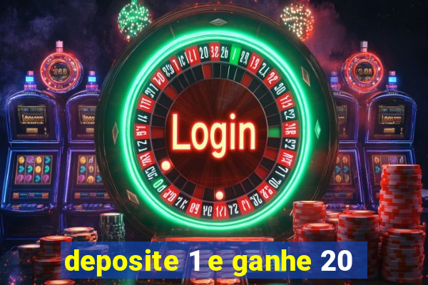 deposite 1 e ganhe 20