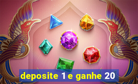 deposite 1 e ganhe 20