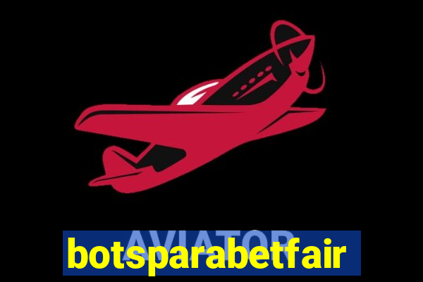 botsparabetfair