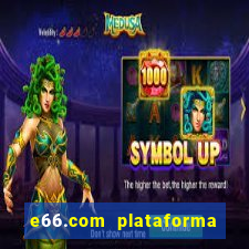 e66.com plataforma de jogos