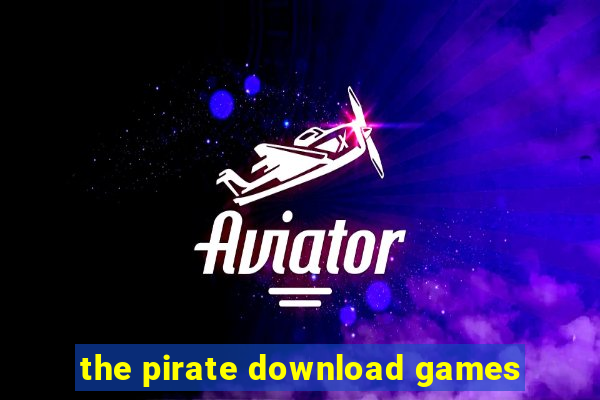 the pirate download games