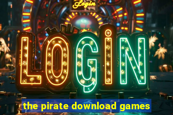 the pirate download games