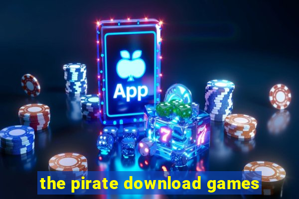 the pirate download games