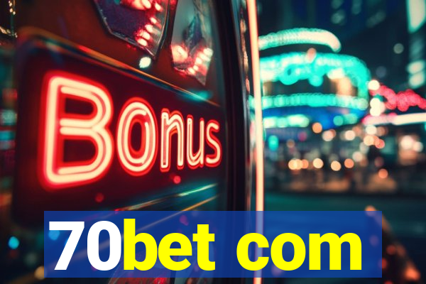 70bet com