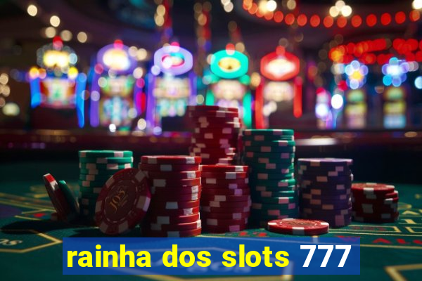 rainha dos slots 777