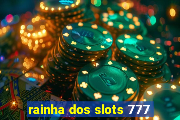 rainha dos slots 777