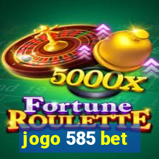 jogo 585 bet