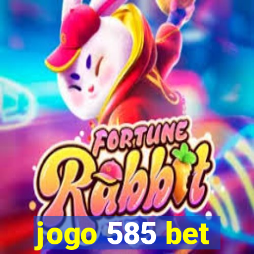 jogo 585 bet