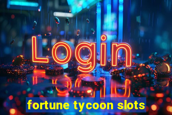 fortune tycoon slots