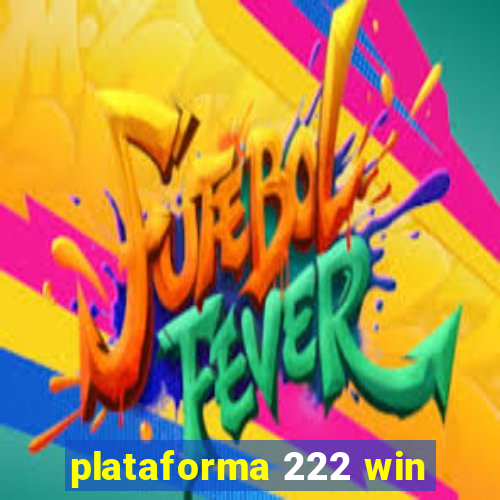 plataforma 222 win