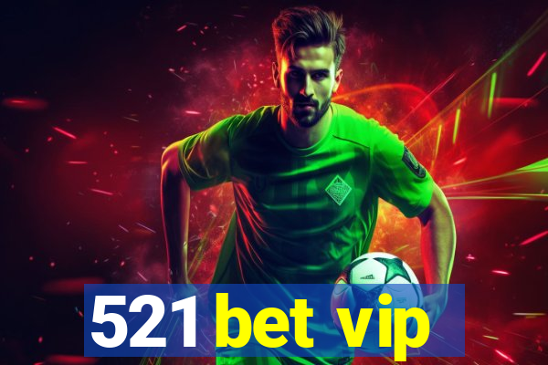 521 bet vip