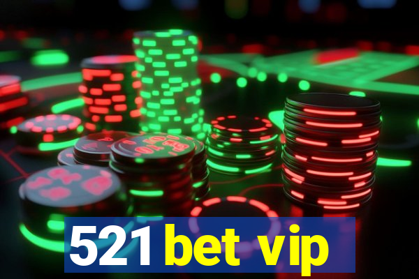 521 bet vip