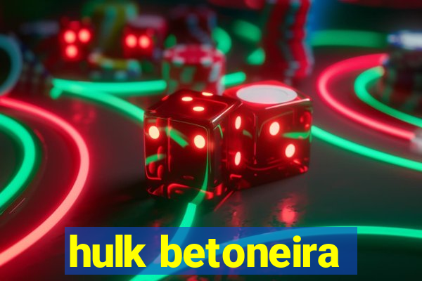 hulk betoneira