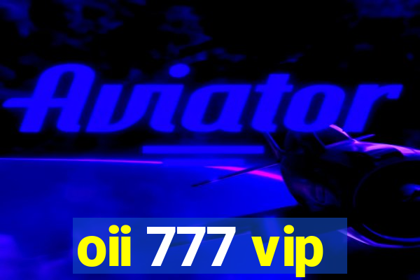 oii 777 vip