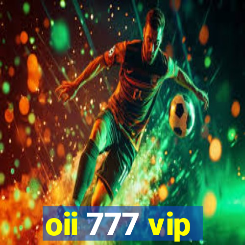 oii 777 vip