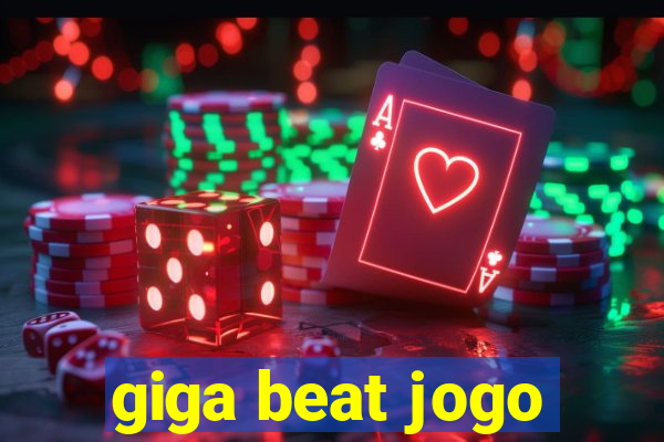 giga beat jogo