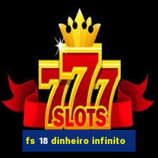 fs 18 dinheiro infinito