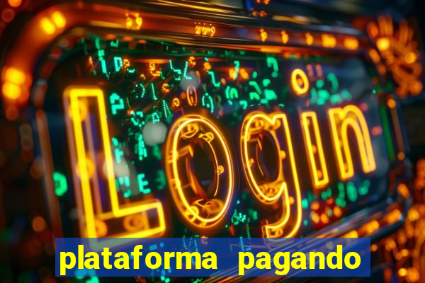 plataforma pagando bem hoje