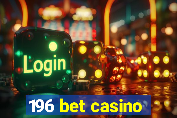 196 bet casino