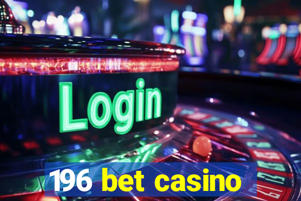 196 bet casino