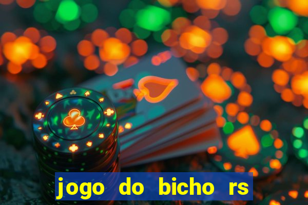 jogo do bicho rs resultado certo de hoje 14h 18h rj hoje