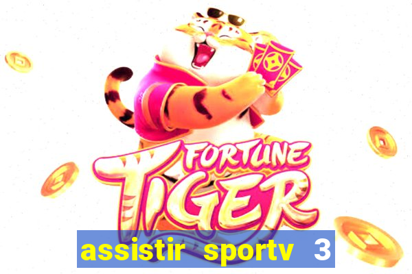 assistir sportv 3 ao vivo