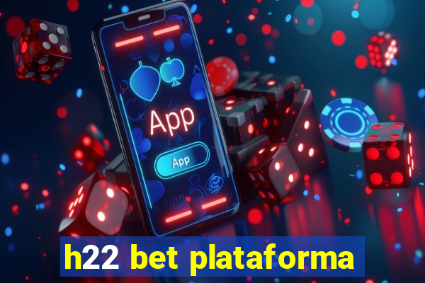 h22 bet plataforma