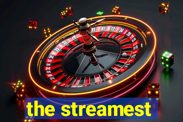 the streamest