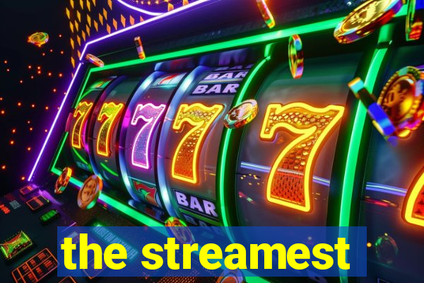 the streamest