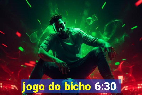 jogo do bicho 6:30