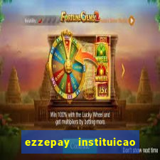 ezzepay instituicao de pagamento ltda