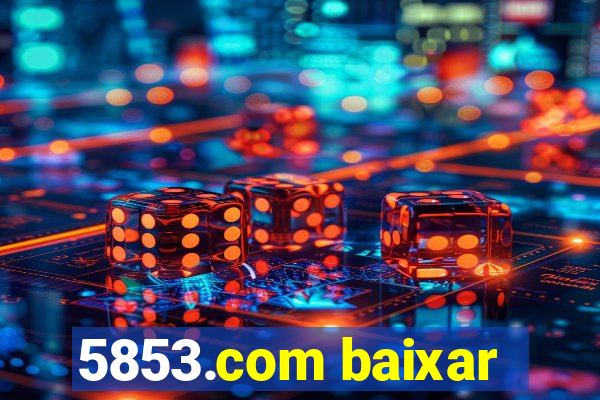 5853.com baixar