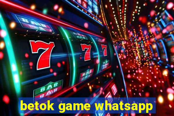 betok game whatsapp