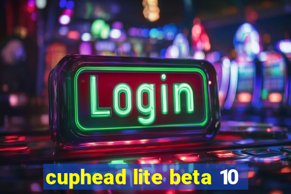 cuphead lite beta 10