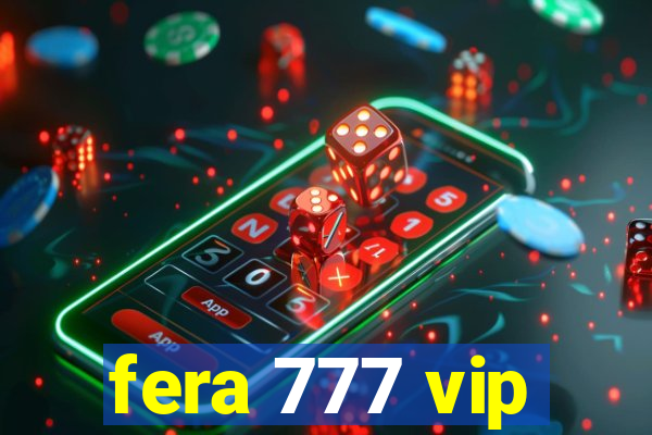 fera 777 vip