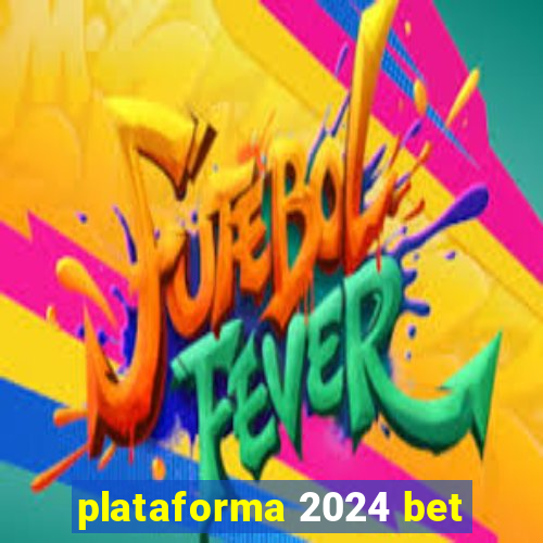 plataforma 2024 bet