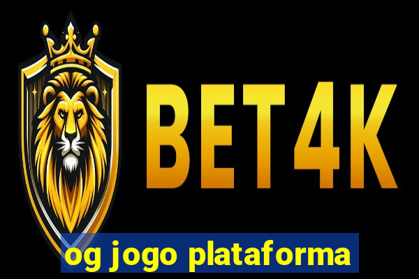 og jogo plataforma