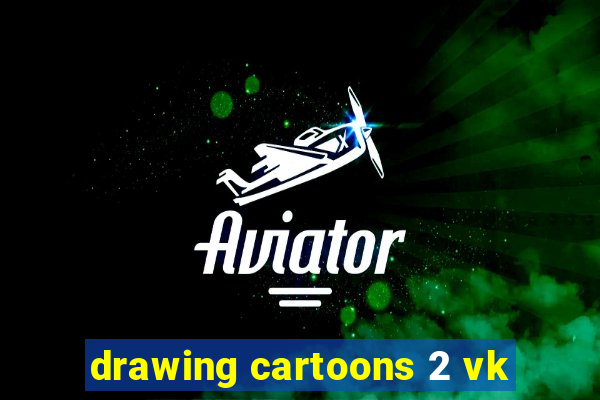 drawing cartoons 2 vk