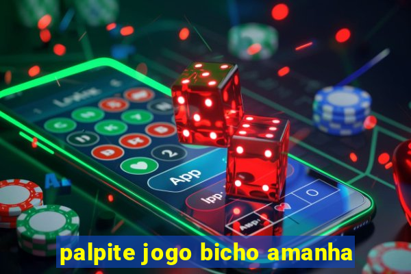 palpite jogo bicho amanha