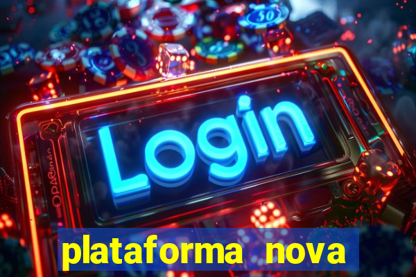 plataforma nova pagando cassino