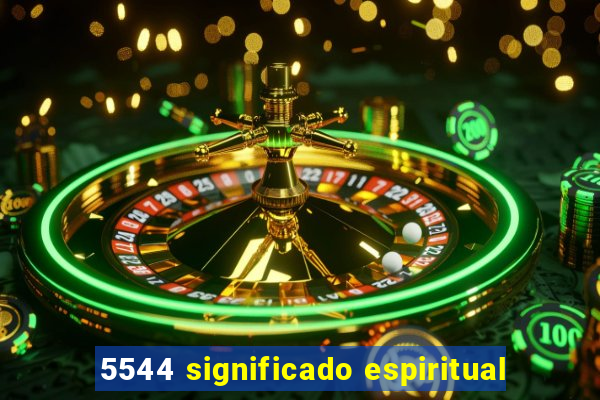 5544 significado espiritual