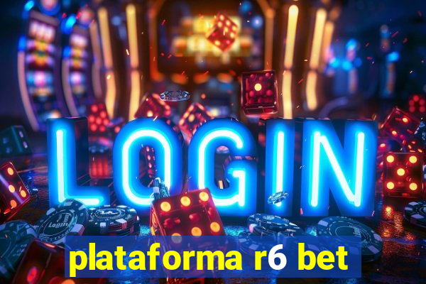 plataforma r6 bet