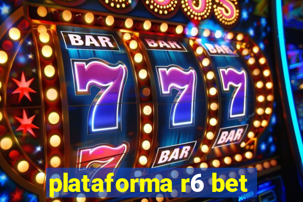 plataforma r6 bet