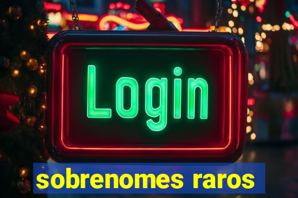 sobrenomes raros