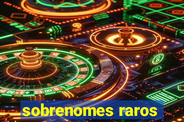 sobrenomes raros