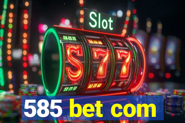 585 bet com