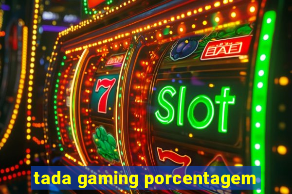 tada gaming porcentagem