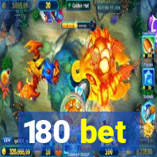 180 bet