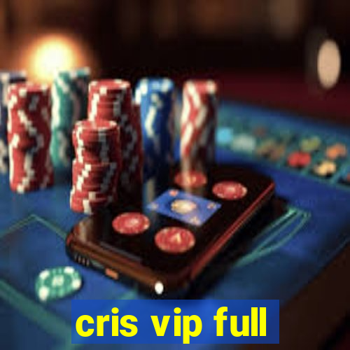 cris vip full