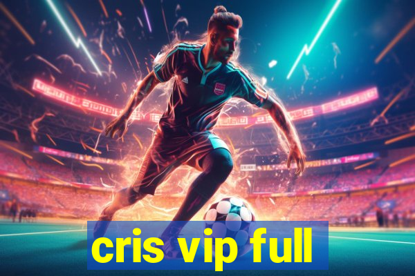 cris vip full